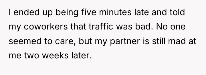 I ended up being five minutes late and told my...