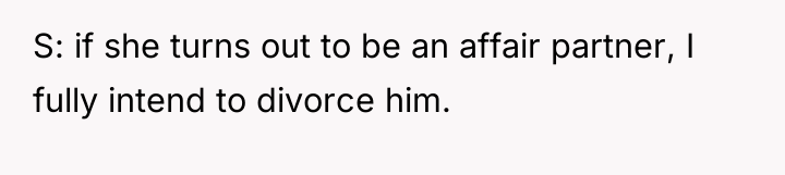 S: if she turns out to be an affair partner,...