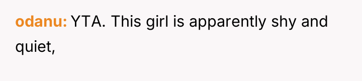 odanu YTA. This girl is apparently shy and quiet,