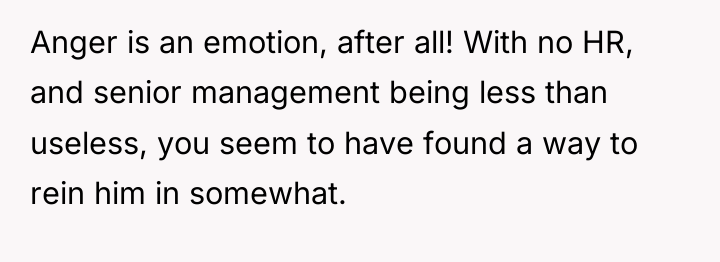 Anger is an emotion, after all! With no HR, and...