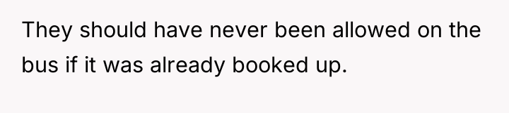 They should have never been allowed on the bus if...