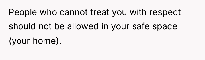 People who cannot treat you with respect should not be...
