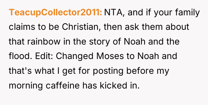 TeacupCollector2011 NTA, and if your family claims to be Christian,...