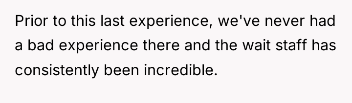 Prior to this last experience, we've never had a bad...