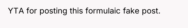 YTA for posting this formulaic fake post.