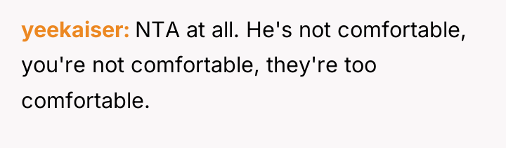 yeekaiser NTA at all. He's not comfortable, you're not comfortable,...