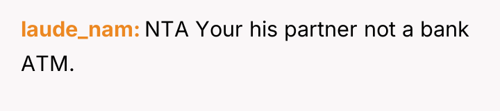 laude_nam NTA Your his partner not a bank ATM.