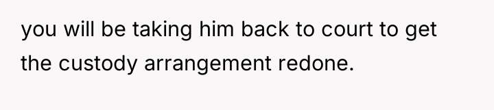 you will be taking him back to court to get...