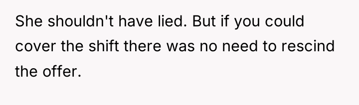She shouldn't have lied. But if you could cover the...