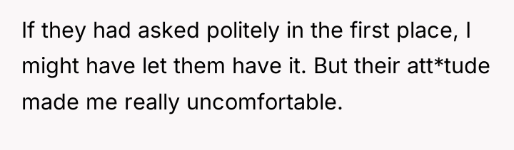 If they had asked politely in the first place, I...