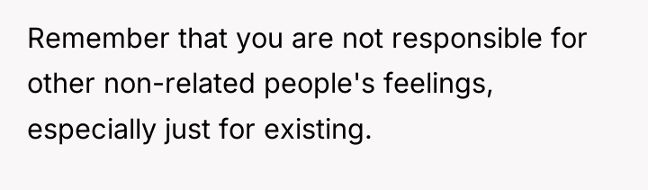 Remember that you are not responsible for other non-related people's...