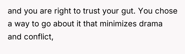 and you are right to trust your gut. You chose...