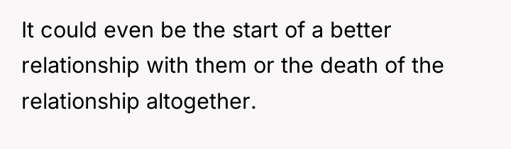 It could even be the start of a better relationship...