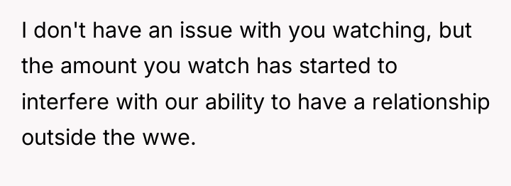 I don't have an issue with you watching, but the...