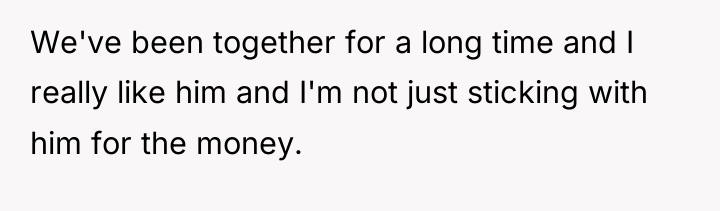 We've been together for a long time and I really...