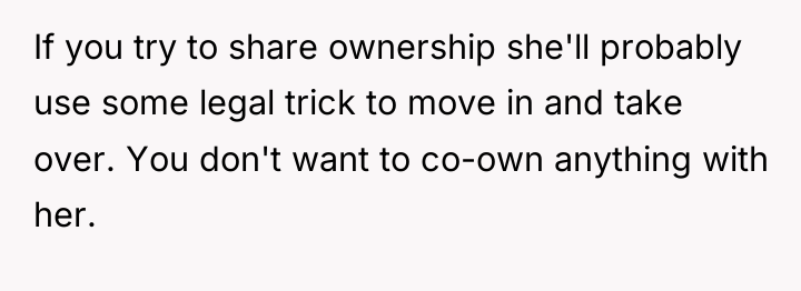 If you try to share ownership she'll probably use some...