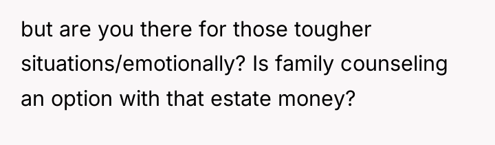 but are you there for those tougher situations/emotionally? Is family...