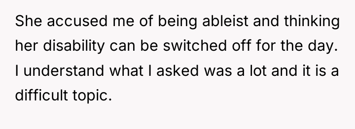 She accused me of being ableist and thinking her disability...