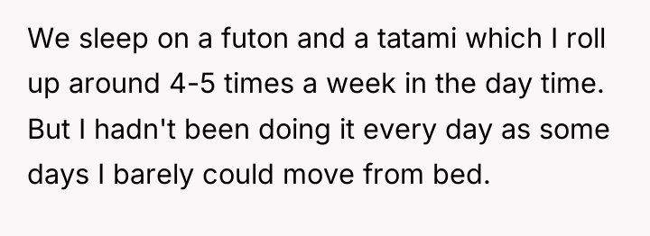 We sleep on a futon and a tatami which I...