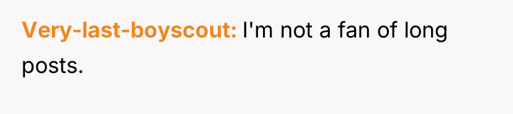 Very-last-boyscout I'm not a fan of long posts.