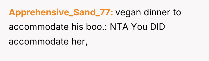 Apprehensive_Sand_77 vegan dinner to accommodate his boo.: NTA You DID...