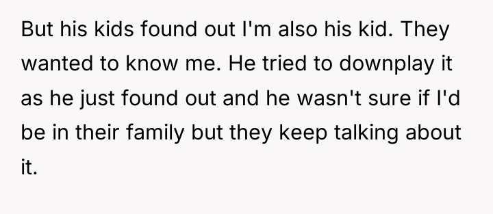 But his kids found out I'm also his kid. They...