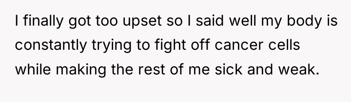 I finally got too upset so I said well my...