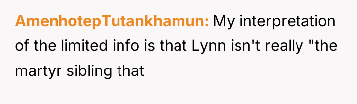 AmenhotepTutankhamun My interpretation of the limited info is that Lynn...
