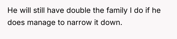 He will still have double the family I do if...