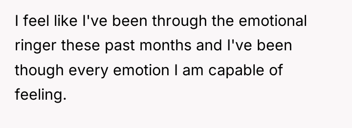 I feel like I've been through the emotional ringer these...