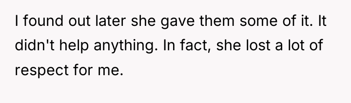 I found out later she gave them some of it....