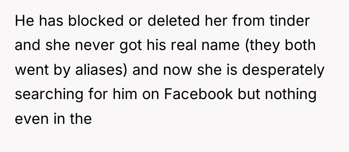 He has blocked or deleted her from tinder and she...