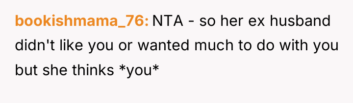bookishmama_76 NTA - so her ex husband didn't like you...