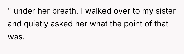 " under her breath. I walked over to my sister...