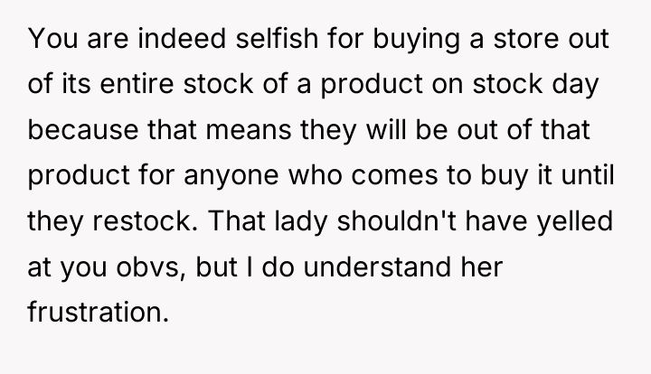 You are indeed selfish for buying a store out of...
