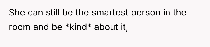 She can still be the smartest person in the room...