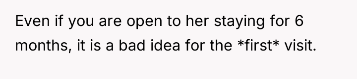 Even if you are open to her staying for 6...