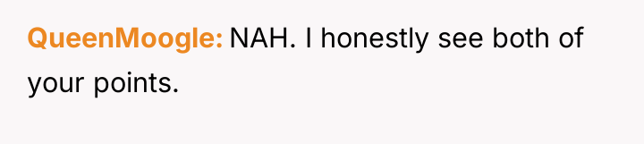 QueenMoogle NAH. I honestly see both of your points.