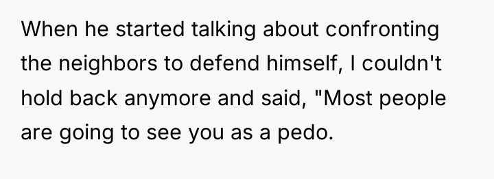 When he started talking about confronting the neighbors to defend...