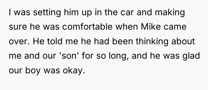 I was setting him up in the car and making...