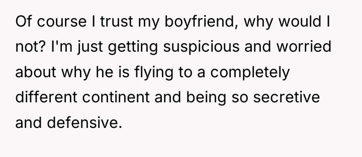 Of course I trust my boyfriend, why would I not?...