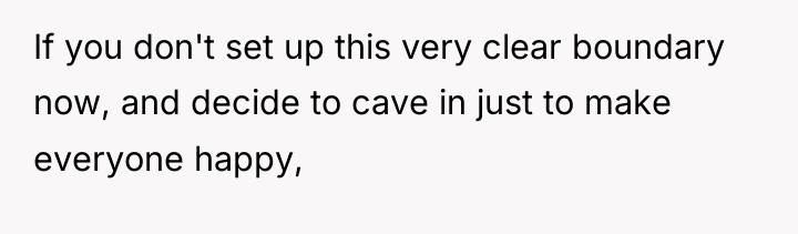 If you don't set up this very clear boundary now,...