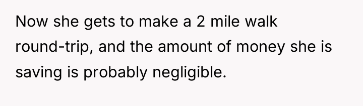 Now she gets to make a 2 mile walk round-trip,...