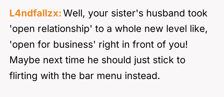L4ndfallzx Well, your sister's husband took 'open relationship' to a...