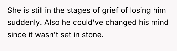 She is still in the stages of grief of losing...