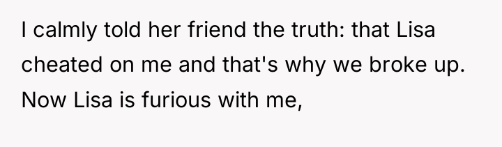 I calmly told her friend the truth: that Lisa cheated...