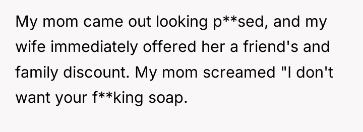 My mom came out looking p**sed, and my wife immediately...