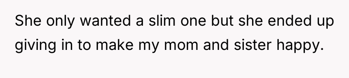 She only wanted a slim one but she ended up...