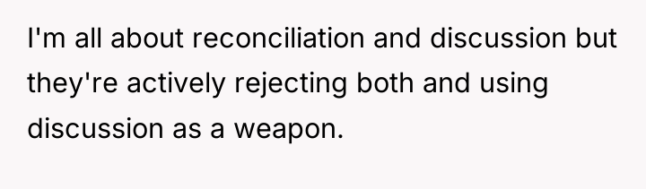 I'm all about reconciliation and discussion but they're actively rejecting...