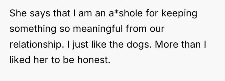 She says that I am an a*shole for keeping something...